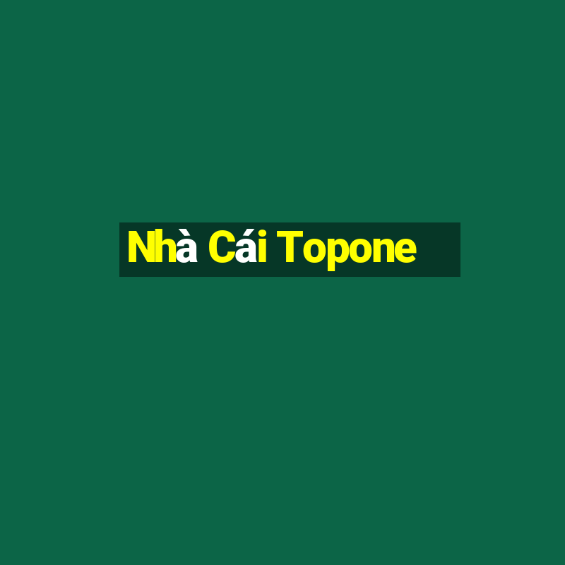 Nhà Cái Topone