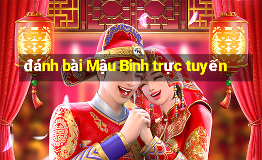 đánh bài Mậu Binh trực tuyến