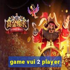 game vui 2 player