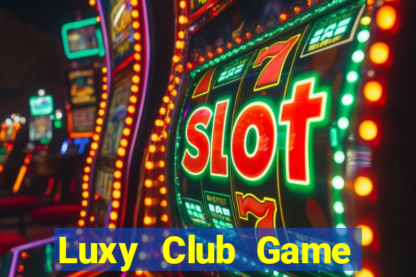 Luxy Club Game Bài 888 Casino