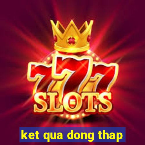 ket qua dong thap