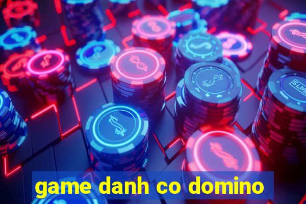 game danh co domino