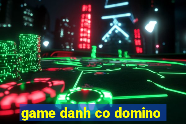 game danh co domino