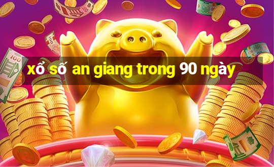 xổ số an giang trong 90 ngày