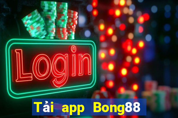 Tải app Bong88 Tặng 188k