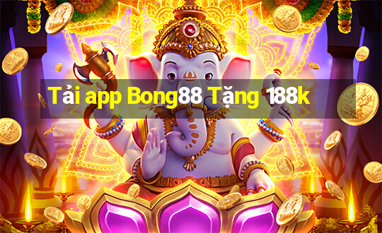 Tải app Bong88 Tặng 188k