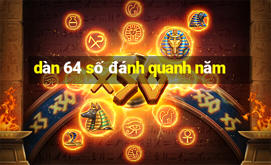 dàn 64 số đánh quanh năm