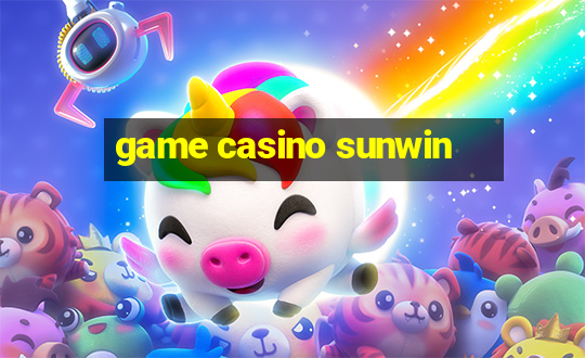 game casino sunwin