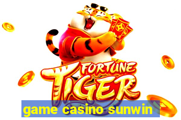 game casino sunwin