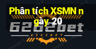 Phân tích XSMN ngày 20