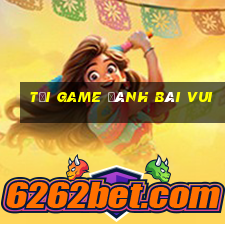 tai game danh bai vui