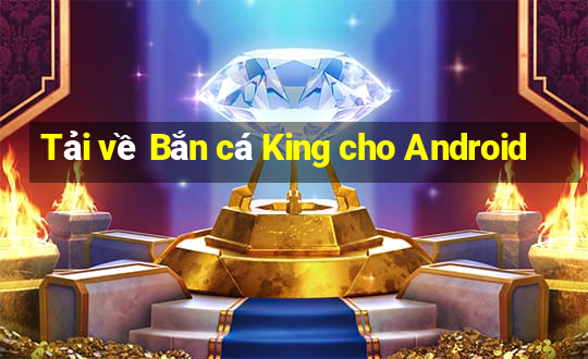 Tải về Bắn cá King cho Android