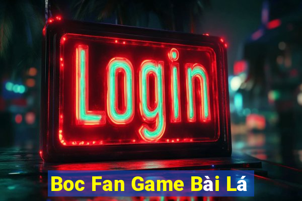 Boc Fan Game Bài Lá