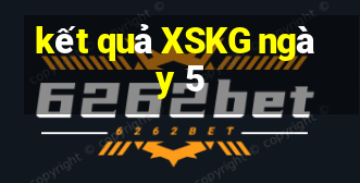 kết quả XSKG ngày 5