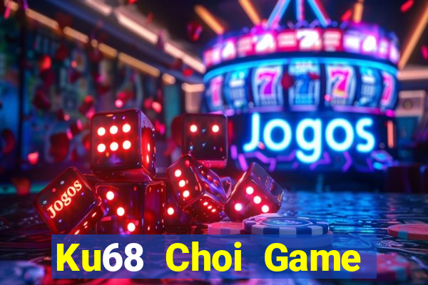 Ku68 Choi Game Đánh Bài