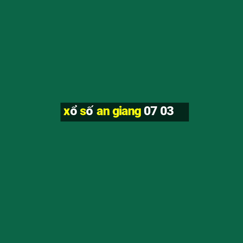 xổ số an giang 07 03