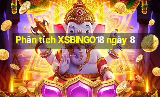 Phân tích XSBINGO18 ngày 8