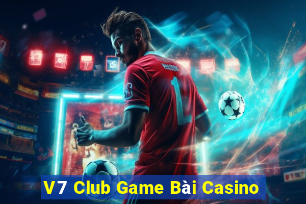 V7 Club Game Bài Casino