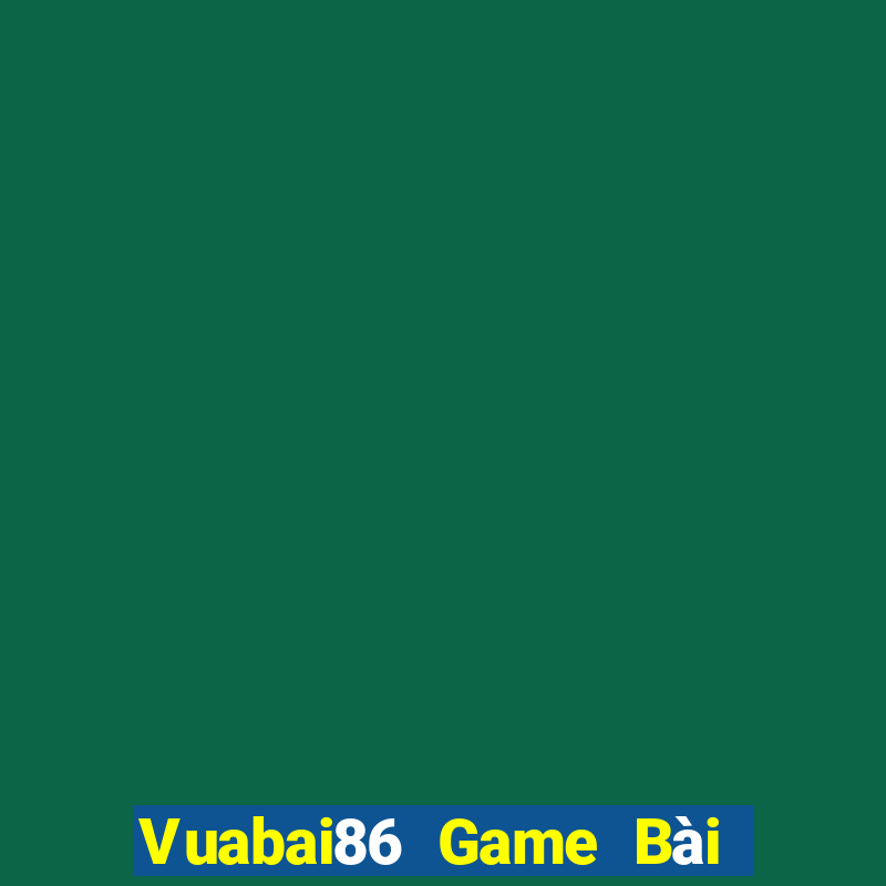 Vuabai86 Game Bài Vip Club Đổi Thưởng