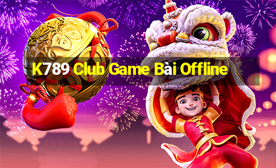 K789 Club Game Bài Offline