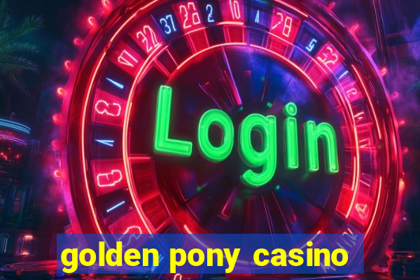 golden pony casino