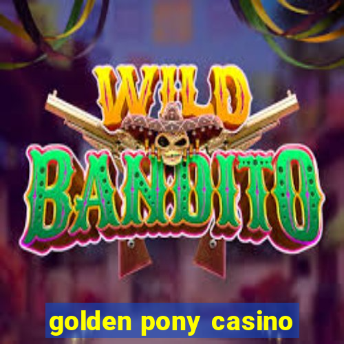 golden pony casino