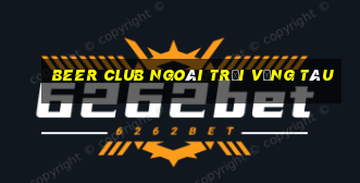 beer club ngoài trời vũng tàu