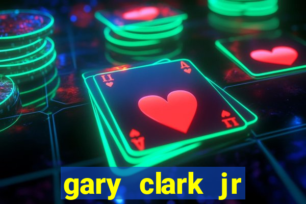 gary clark jr casino review