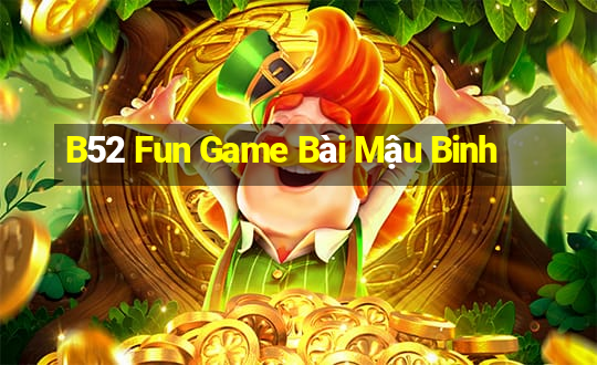 B52 Fun Game Bài Mậu Binh