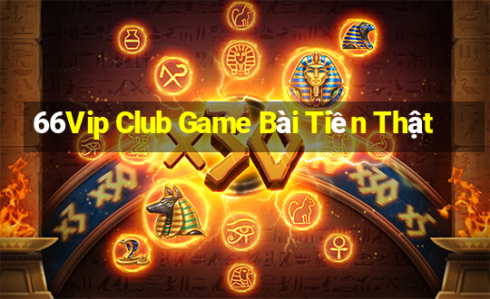 66Vip Club Game Bài Tiền Thật