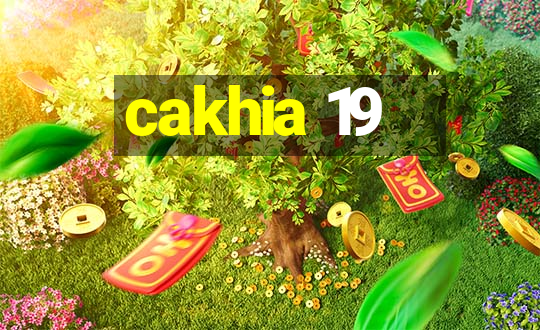 cakhia 19