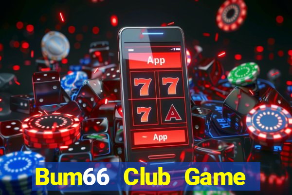 Bum66 Club Game Bài Đổi Thưởng Uy Tín