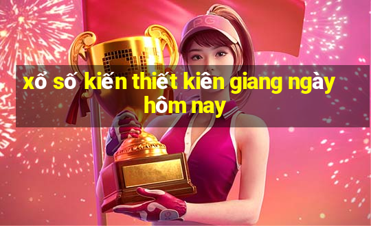 xổ số kiến thiết kiên giang ngày hôm nay