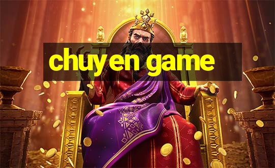 chuyen game