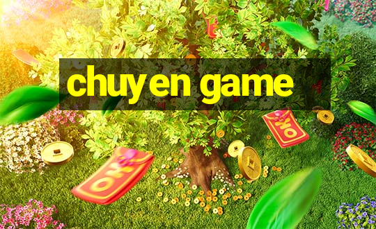 chuyen game