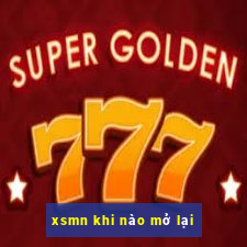 xsmn khi nào mở lại