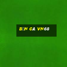 ban ca vn68