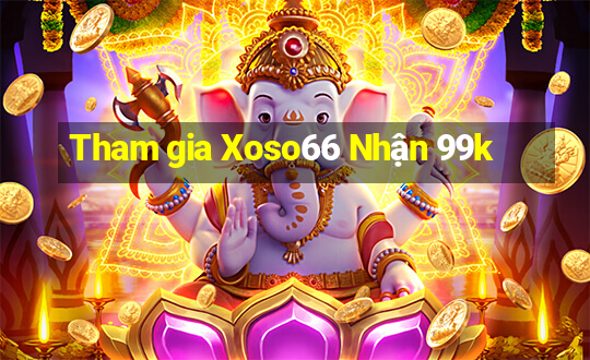 Tham gia Xoso66 Nhận 99k