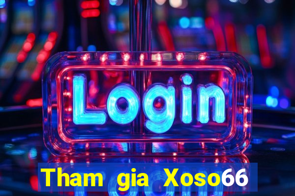 Tham gia Xoso66 Nhận 99k