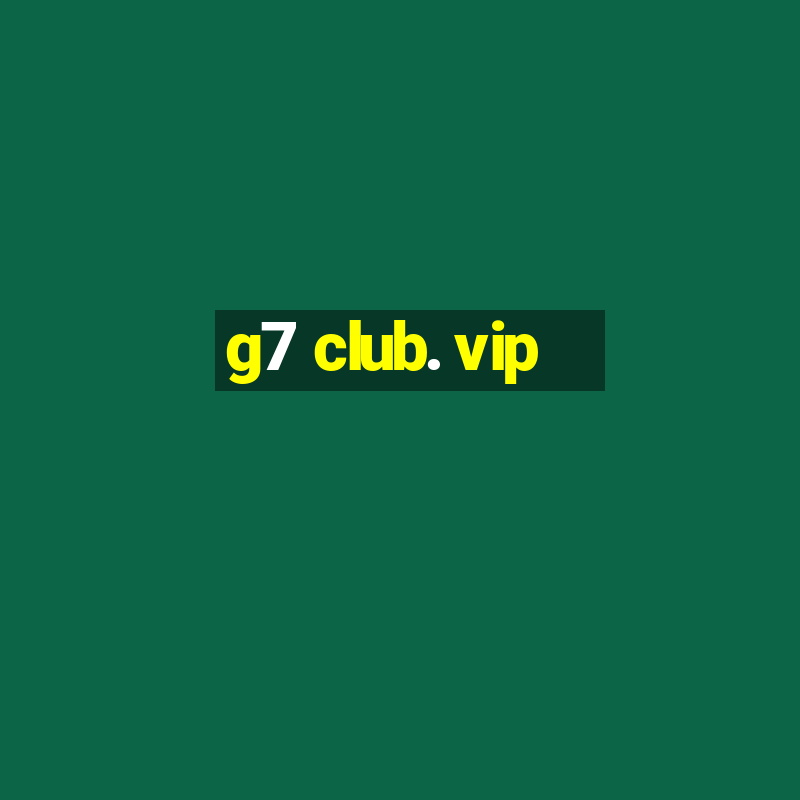 g7 club. vip