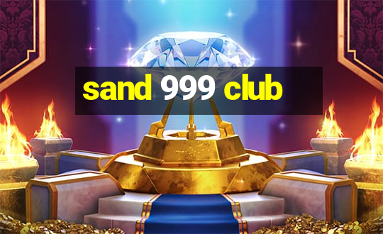 sand 999 club