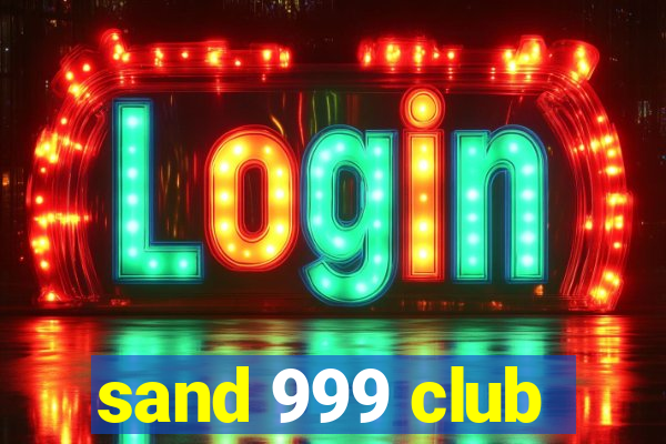 sand 999 club