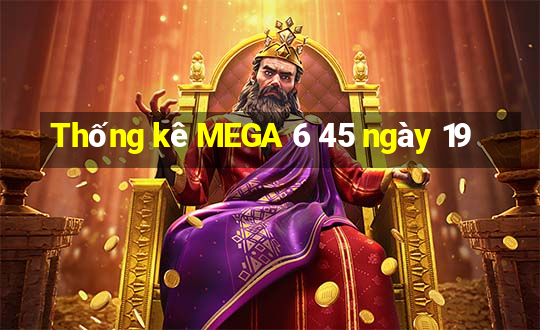 Thống kê MEGA 6 45 ngày 19