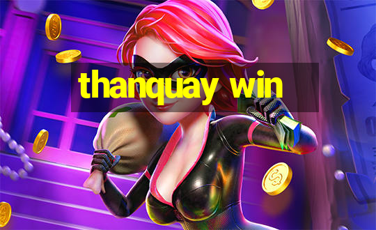 thanquay win