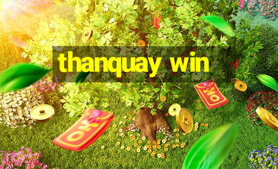 thanquay win