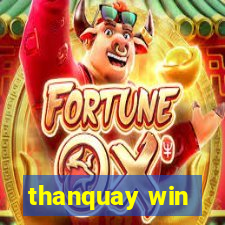 thanquay win