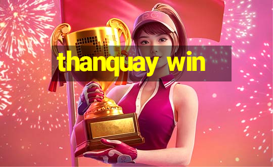 thanquay win