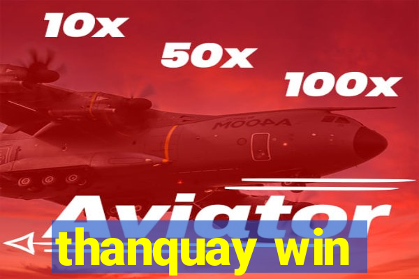 thanquay win