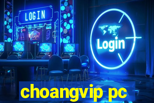 choangvip pc