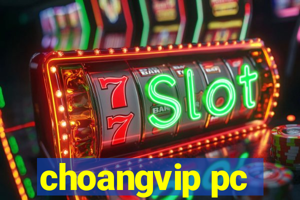 choangvip pc